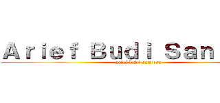 Ａｒｉｅｆ Ｂｕｄｉ Ｓａｎｔｏｓｏ (arief budi santoso)