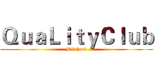 ＱｕａＬｉｔｙＣｌｕｂ (Bitches!)