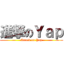 進撃のＹａｐ (Attack on Yap)