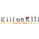 Ｋｉｌｌ ｏｎ Ｋｉｌｌ (Speach athe Day)