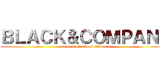 ＢＬＡＣＫ＆ＣＯＭＰＡＮＹ (we're high school students)