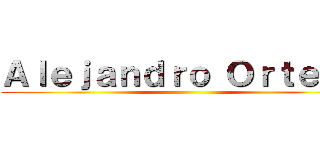 Ａｌｅｊａｎｄｒｏ Ｏｒｔｅｇａ ()