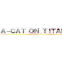 Ａ－ＣＡＴ ＯＮ ＴＩＴＡＮ ｎ   (jaja salu2)