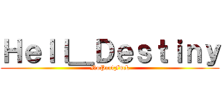 Ｈｅｌｌ＿Ｄｅｓｔｉｎｙ (NoPartFuck)