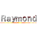 Ｒａｙｍｏｎｄ (ヒロシ)
