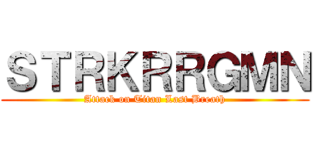 ＳＴＲＫＲＲＧＭＮ (Attack on Titan Last Breath)