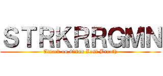 ＳＴＲＫＲＲＧＭＮ (Attack on Titan Last Breath)