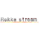 Ｒｅｋｋａ ｓｔｒｅａｍ  (attack on titan)