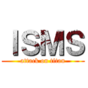 ＩＳＭＳ (attack on titan)