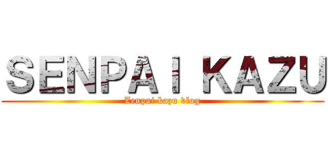 ＳＥＮＰＡＩ ＫＡＺＵ (Zenpai kazu vlog)