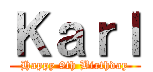 Ｋａｒｌ (Happy 9th Birthday)