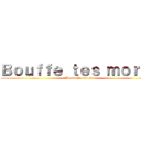 Ｂｏｕｆｆｅ ｔｅｓ ｍｏｒｔｓ (Bouffe tes morts)