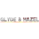 ＧＬＹＤＥ ＆ ＨＡＺＥＬ ()