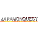 ＪＡＰＡＭＯＮＱＵＥＳＴ (Japanese  Monster Ｑuest )