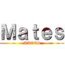 Ｍａｔｅｓ (MATES)