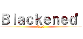 Ｂｌａｃｋｅｎｅｄ\' (DayZ)