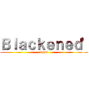 Ｂｌａｃｋｅｎｅｄ\' (DayZ)