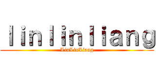 ｌｉｎｌｉｎｌｉａｎｇ (LinLinLiang)