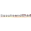 ＳａｓｕｋｅａｎｄＳｈａｄｏｗ２ (SasukeandShadow2)