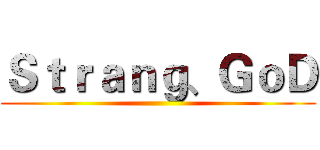 Ｓｔｒａｎｇ、ＧｏＤ ()