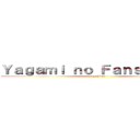 Ｙａｇａｍｉ ｎｏ Ｆａｎｓｕｂ      (by: J1i2)