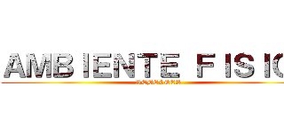 ＡＭＢＩＥＮＴＥ ＦＩＳＩＣＯ (REBELDES)