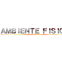 ＡＭＢＩＥＮＴＥ ＦＩＳＩＣＯ (REBELDES)