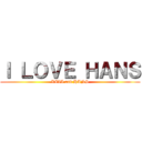 Ｉ ＬＯＶＥ ＨＡＮＳ (LIVI and HANS)