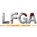 ＬＦＧＡ (saikyou is manji卍)