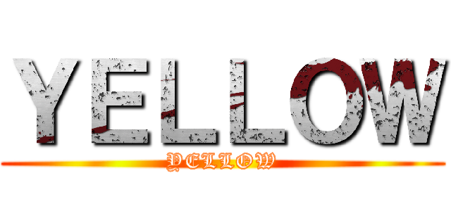 ＹＥＬＬＯＷ (YELLOW)