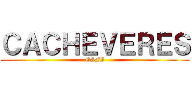 ＣＡＣＨＥＶＥＲＥＳ (ESFI)