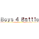 Ｂｏｙｓ ４ Ｂａｔｔｌｅ ()