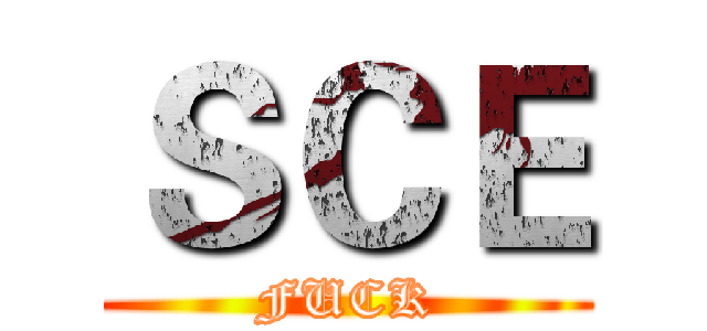 ＳＣＥ (FUCK)