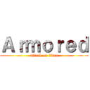 Ａｒｍｏｒｅｄ (attack on titan)