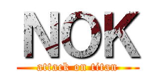 ＮＯＫ (attack on titan)