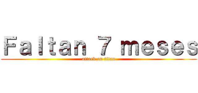 Ｆａｌｔａｎ ７ ｍｅｓｅｓ (attack on titan)