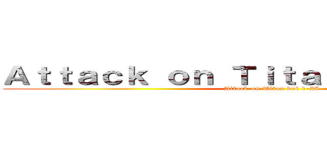 Ａｔｔａｃｋ ｏｎ Ｔｉｔａｎ ｖｏｌ １－２８ (Attack on Titan vol 1-28)