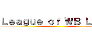 Ｌｅａｇｕｅ ｏｆ ＷＢ Ｌｏｖｅ ()