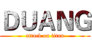ＤＵＡＮＧ (attack on titan)