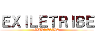 ＥＸＩＬＥＴＲＩＢＥ (EXILE TRIBR)
