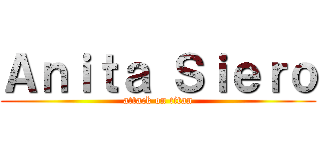 Ａｎｉｔａ Ｓｉｅｒｏ (attack on titan)