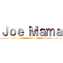 Ｊｏｅ Ｍａｍａ ()