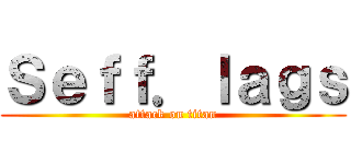 Ｓｅｆｆ．ｌａｇｓ (attack on titan)