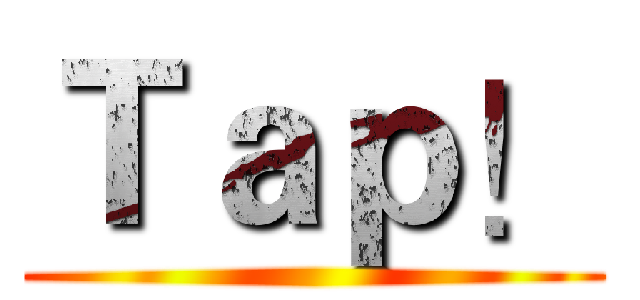 Ｔａｐ！ ()