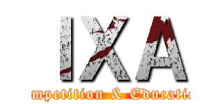 ＩＸＡ (Competition & Education)