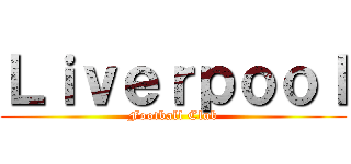 Ｌｉｖｅｒｐｏｏｌ (Football Club)