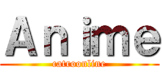Ａｎｉｍｅ (catroonline)