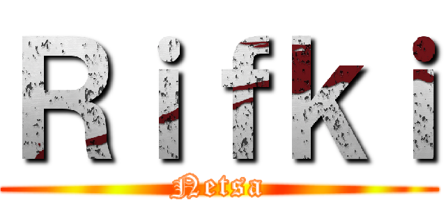 Ｒｉｆｋｉ (Netsa)