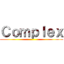Ｃｏｍｐｌｅｘ ()