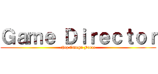 Ｇａｍｅ Ｄｉｒｅｃｔｏｒ (chez Omega Force)